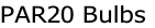 PAR20 Bulbs
